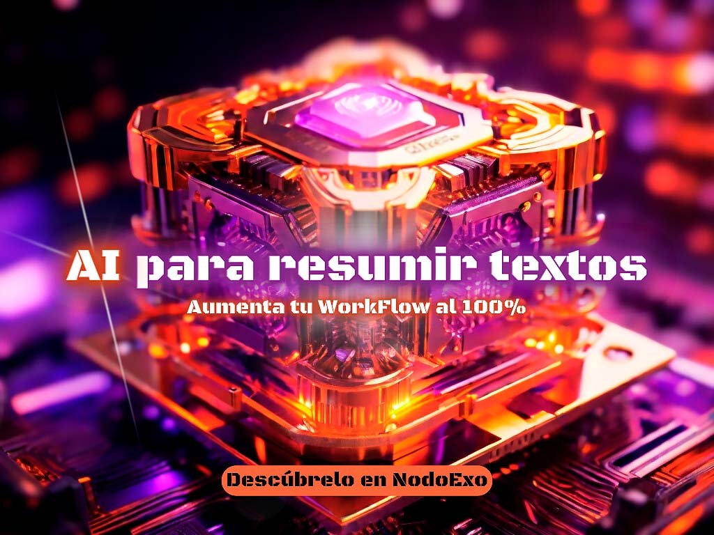 AI para Resumir Textos ¡Descubre las Mejores! NodoExo